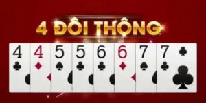 4 Đôi Thông Chặt Được Gì - Toàn Bộ Kiến Thức Mới Nhất 2025