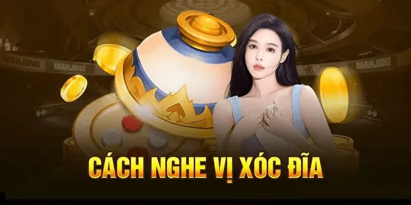Mẹo nghe vị xóc đĩa khi tham gia cá cược