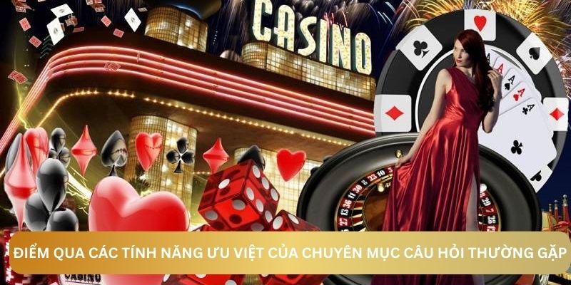 Điểm qua các tính năng ưu việt của chuyên mục câu hỏi thường gặp