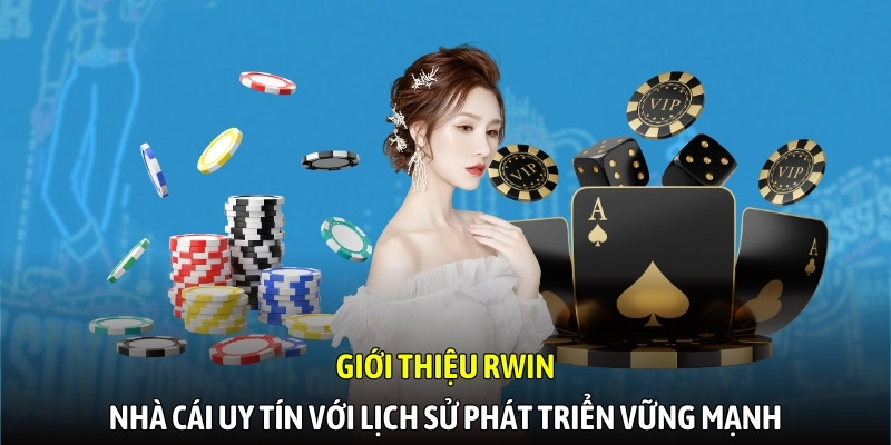Giới thiệu RWIN - Nhà cái uy tín với lịch sử phát triển vững mạnh