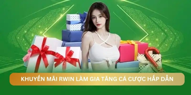 Khuyến mãi ưu đãi tại RWIN làm gia tăng cá cược hấp dẫn