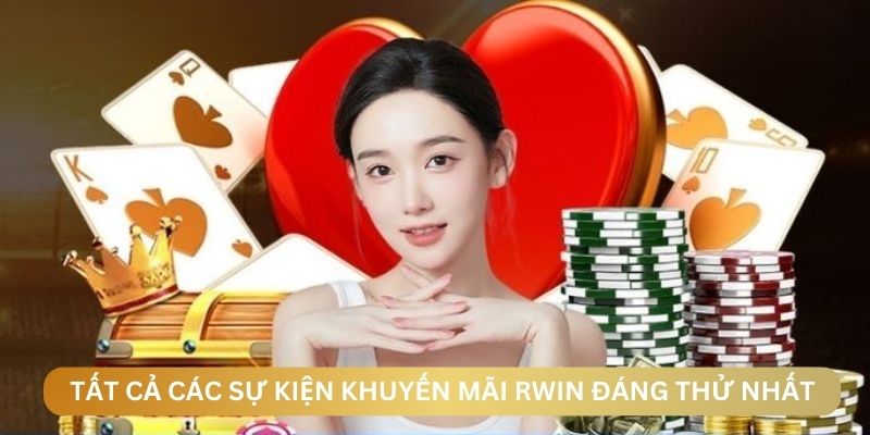 Tất cả các sự kiện khuyến mãi RWIN đáng thử nhất