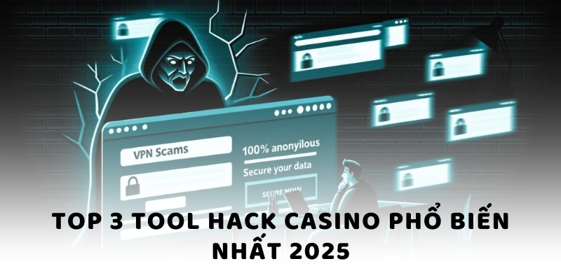Top 3 tool hack Casino phổ biến nhất 2025